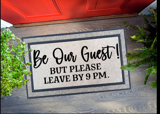 Be Our Guest But Please Leave By 9Pm Door Mat